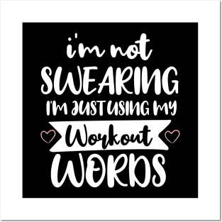 Funny I'm Not Swearing I'm Just Using My Workout Words Posters and Art